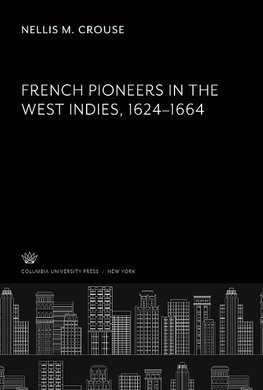 French Pioneers in the West Indies 1624-1664