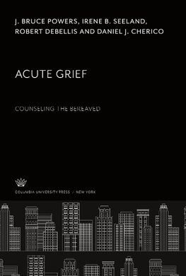 Acute Grief. Counseling the Bereaved