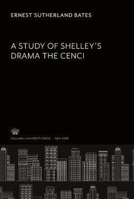 A Study of Shelley'S Drama the Cenci