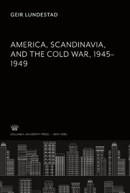 America, Scandinavia, and the Cold War 1945-1949