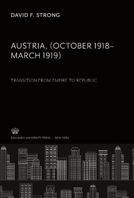 Austria. (October 1918-March 1919). Transition from Empire to Republic