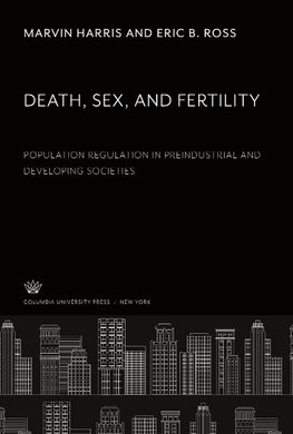 Death, Sex, and Fertility. Population Regulation in Preindustrial and Developing Societies