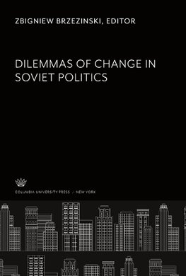 Dilemmas of Change in Soviet Politics