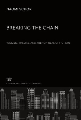 Breaking the Chain. Women, Theory, and French Realist Fiction