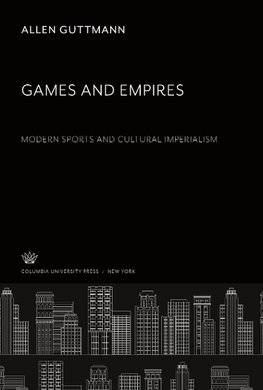 Games and Empires. Modern Sports and Cultural Imperialism