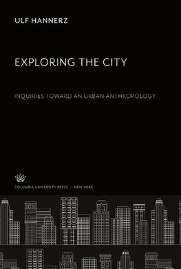 Exploring the City. Inquiries Toward an Urban Anthropology