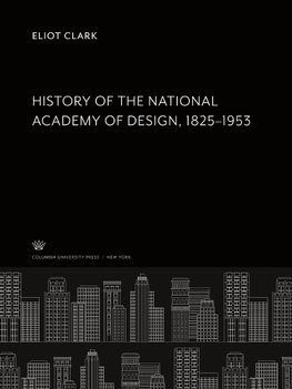 History of the National Academy of Design 1825-1953