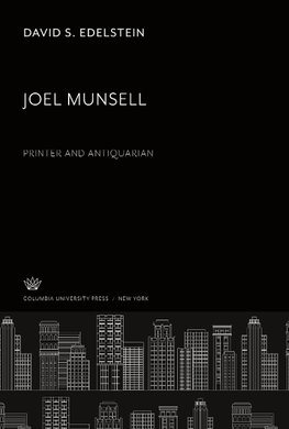 Joel Munsell: Printer and Antiquarian