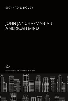 John Jay Chapman - an American Mind