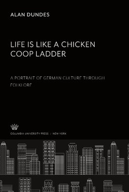 Life is Like a Chicken Coop Ladder a Portrait of German Culture Through Folklore