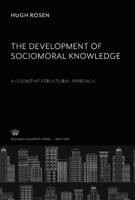 The Development of Sociomoral Knowledge. a Cognitive-Structural Approach