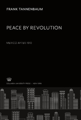 Peace by Revolution: Mexico After 1910