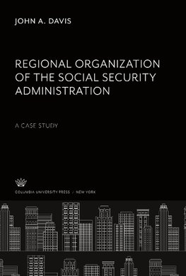 Regional Organization of the Social Security Administration a Case Study