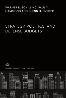 Strategy, Politics, and Defense Budgets