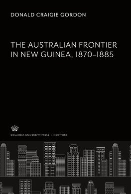 The Australian Frontier in New Guinea 1870-1885