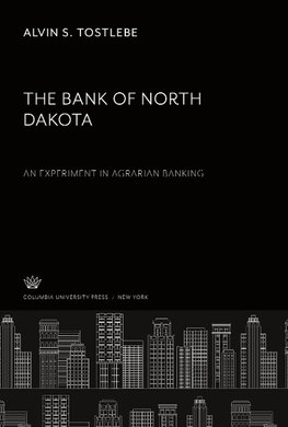 The Bank of North Dakota: an Experiment in Agrarian Banking