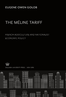 The Méline Tariff: French Agriculture and Nationalist Economic Policy