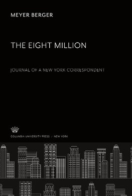 The Eight Million. Journal of a New York Correspondent