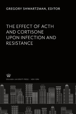 The Effect of Acth and Cortisone Upon Infection and Resistance