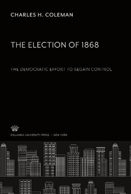 The Election of 1868 the Democratic Effort to Regain Control