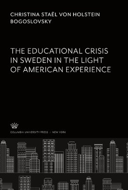 The Educational Crisis in Sweden. in the Light of American Experience