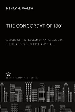 The Concordat of 1801: a Study of the Problem of Nationalism in the Relations of Church and State