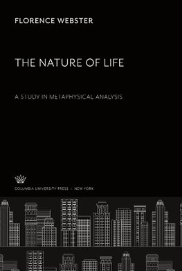 The Nature of Life a Study in Metaphysical Analysis