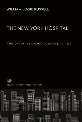 The New York Hospital. a History of the Psychiatric Service 1771-1936