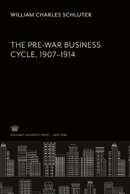 The Pre-War Business Cycle. 1907 to 1914