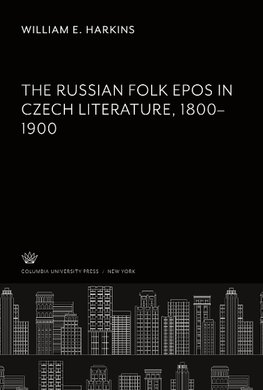 The Russian Folk Epos in Czech Literature. 1800-1900