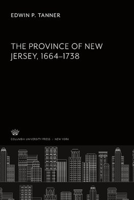 The Province of New Jersey. 1664-1738