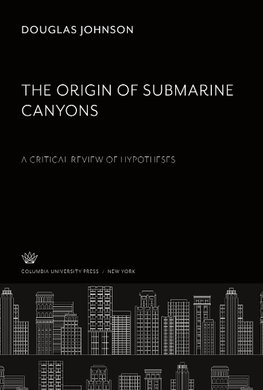 The Origin of Submarine Canyons