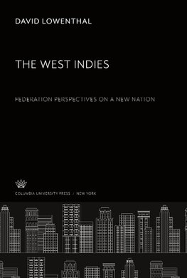 The West Indies Federation Perspectives on a New Nation