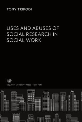 Uses & Abuses of Social Research in Social Work