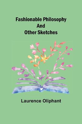 Fashionable Philosophy and Other Sketches