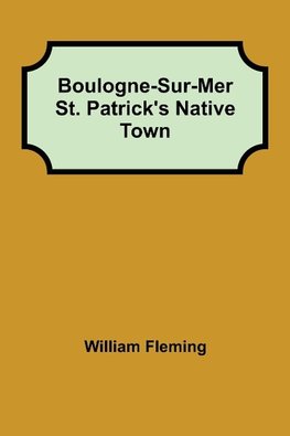 Boulogne-Sur-Mer St. Patrick's Native Town