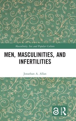 Men, Masculinities, and Infertilities