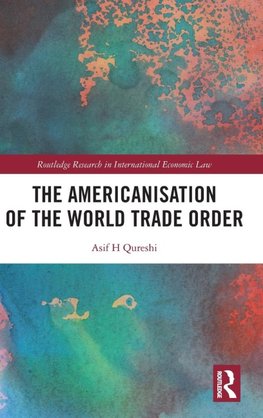 The Americanisation of the World Trade Order