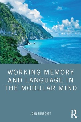 Working Memory and Language in the Modular Mind