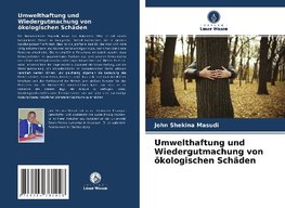 Umwelthaftung und Wiedergutmachung von ökologischen Schäden