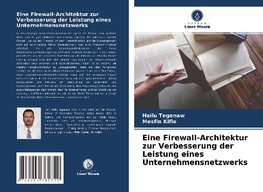 Eine Firewall-Architektur zur Verbesserung der Leistung eines Unternehmensnetzwerks