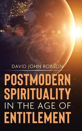 Postmodern Spirituality in the Age of Entitlement