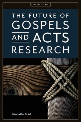 The Future of Gospels and Acts Research