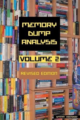 Memory Dump Analysis Anthology, Volume 2, Revised Edition