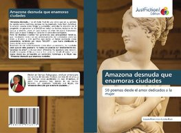 Amazona desnuda que enamoras ciudades