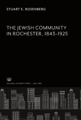 The Jewish Community in Rochester 1843-1925