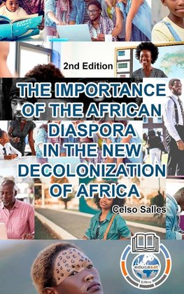 THE IMPORTANCE OF THE AFRICAN DIASPORA IN THE NEW DECOLONIZATION OF AFRICA - Celso Salles - 2nd Edition