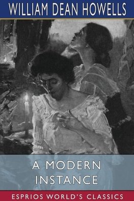 A Modern Instance (Esprios Classics)