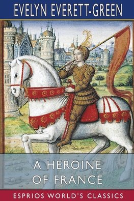 A Heroine of France (Esprios Classics)