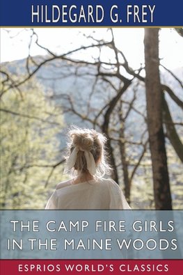 The Camp Fire Girls in the Maine Woods (Esprios Classics)